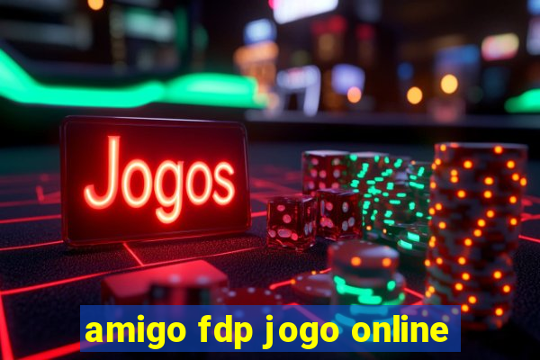 amigo fdp jogo online